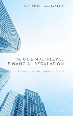 The UK and Multi-level Financial Regulation : From Post-crisis Reform to Brexit