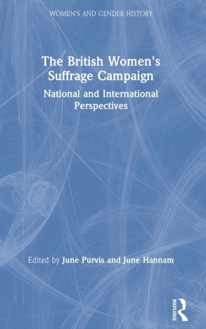 The British Women's Suffrage Campaign : National and International Perspectives