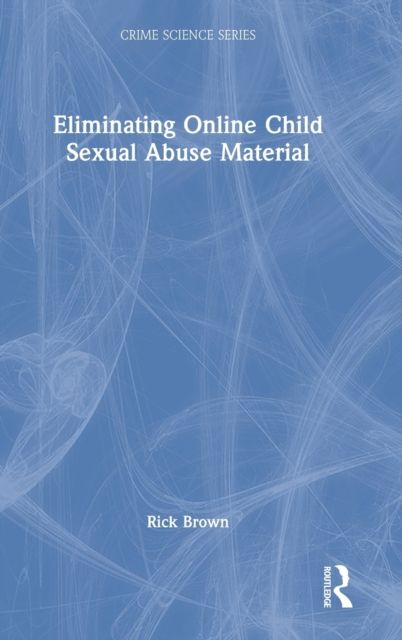 Eliminating Online Child Sexual Abuse Material
