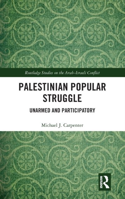 Palestinian Popular Struggle : Unarmed and Participatory