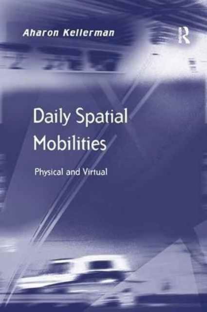 Daily Spatial Mobilities : Physical and Virtual