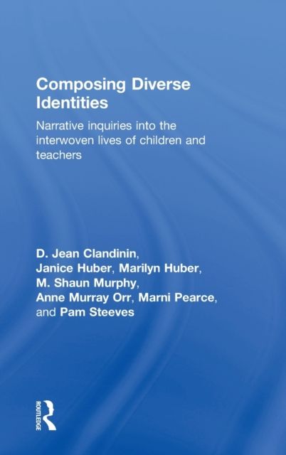 Composing Diverse Identities : Narrative Inquiries into the Interwoven Lives of Children and Teachers