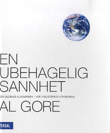 En ubehagelig sannhet : den globale klimakrisen : vår tids største utfordring