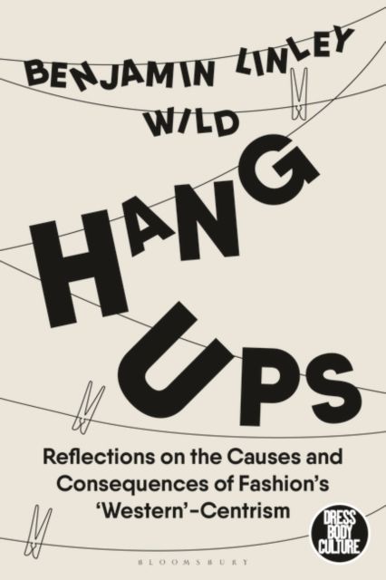 Hang-Ups : Reflections on the Causes and Consequences of Fashion’s ‘Western’-Centrism