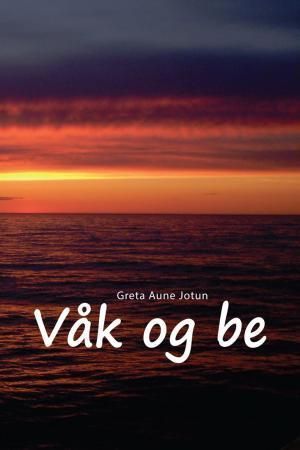 Våk og be : bønn er nøkkelen til et rikere liv i Gud