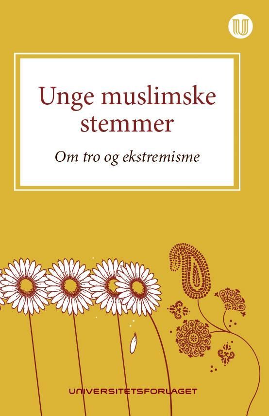 Unge muslimske stemmer : om tro og ekstremisme