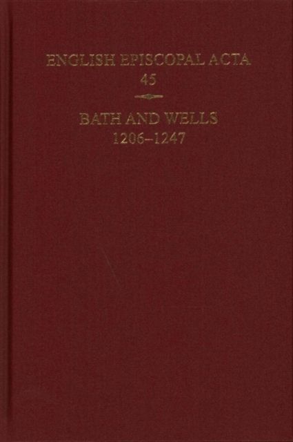 English Episcopal Acta 45 : Bath and Wells 1206-1247