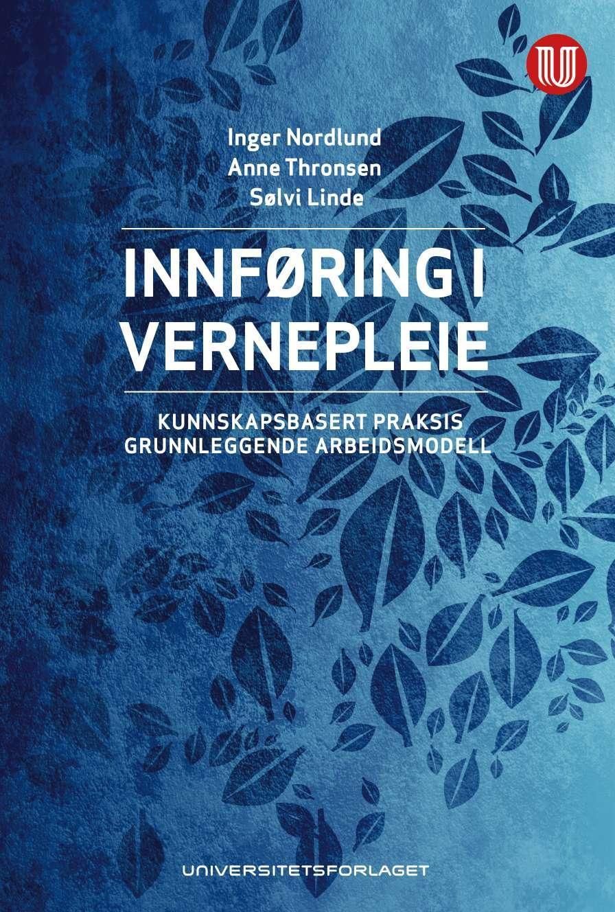 Innføring i vernepleie : kunnskapsbasert praksis, grunnlaggende arbeidsmodell