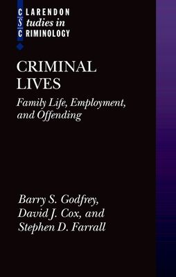 Criminal Lives : Family Life, Employment, and Offending