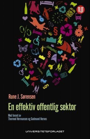 En effektiv offentlig sektor : organisering, styring og ledelse i stat og kommune