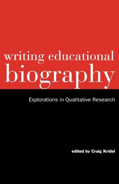 Writing Educational Biography : Explorations in Qualitative Research
