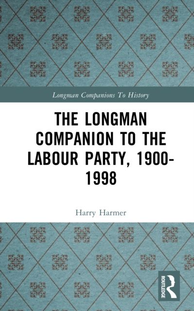 The Longman Companion to the Labour Party, 1900-1998