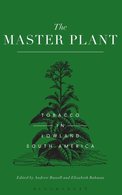 The Master Plant : Tobacco in Lowland South America