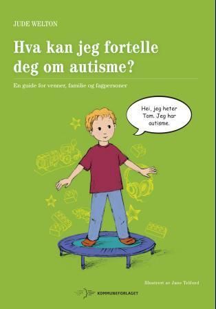 Hva kan jeg fortelle deg om autisme? : en guide for venner, familie og fagpersoner
