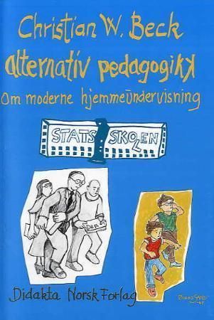 Alternativ pedagogikk : om moderne hjemmeundervisning