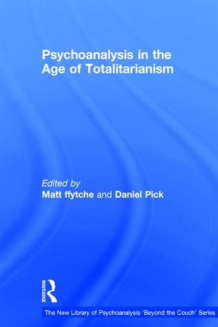 Psychoanalysis in the Age of Totalitarianism