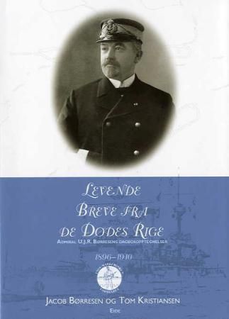 "Levende Breve fra de Dødes Rige" : admiral U.J.R. Børresens dagboksopptegnelser : 1896-1910