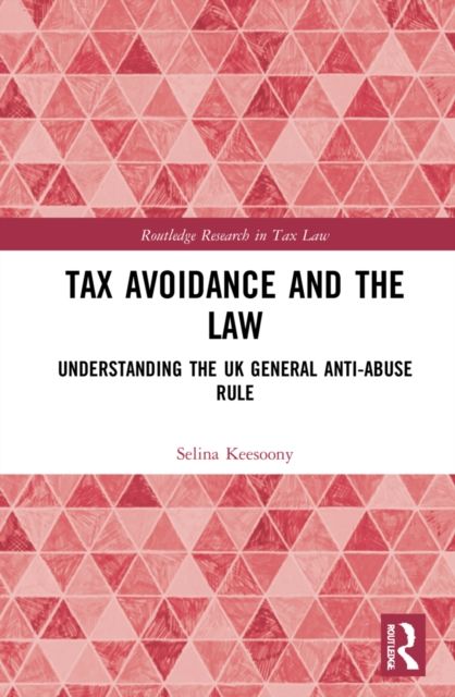 Tax Avoidance and the Law : Understanding the UK General Anti-Abuse Rule