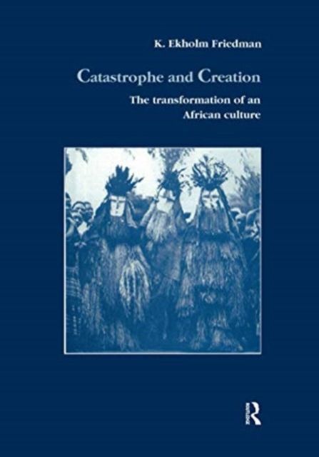 Catastrophe and Creation : The transformation of an African culture