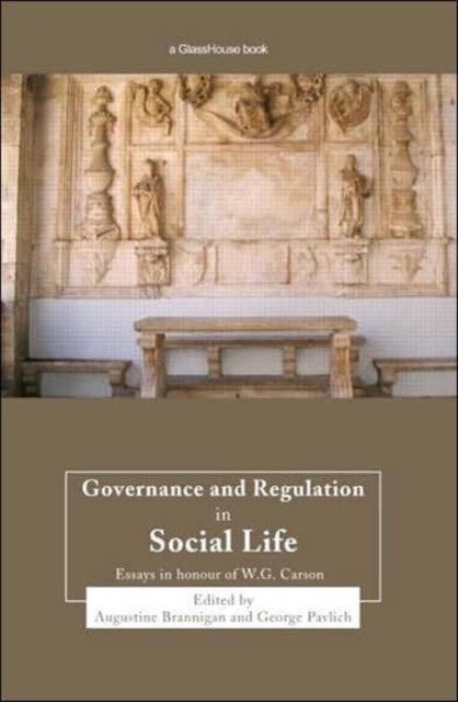 Governance and Regulation in Social Life : Essays in Honour of W.G. Carson