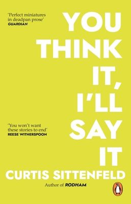 You Think It, I'll Say It : Ten scorching stories of self-deception by the Sunday Times bestselling author