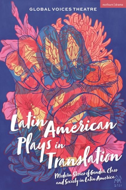 Latin American Plays in Translation : Modern Stories of Gender, Class and Society in Latin America