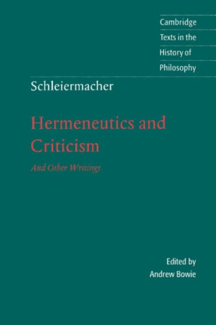 Schleiermacher: Hermeneutics and Criticism : And Other Writings