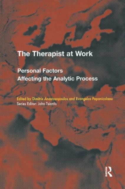 The Therapist at Work : Personal Factors Affecting the Analytic Process