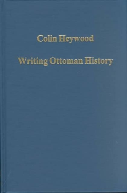 Writing Ottoman History : Documents and Interpretations