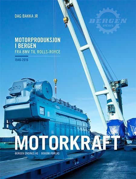 Motorkraft : motorproduksjon i Bergen : fra BMV til Rolls-Royce : 1946-2016