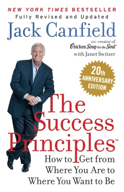 The Success Principles : How to Get from Where You are to Where You Want to be