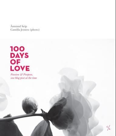 100 days of love : passion & purpose, one blog post at the time