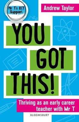 You Got This! : Thriving as an early career teacher with Mr T