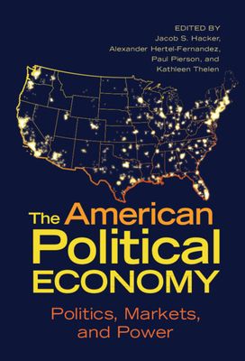 The American Political Economy : Politics, Markets, and Power