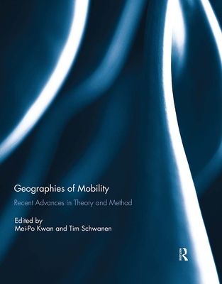 Geographies of Mobility : Recent Advances in Theory and Method