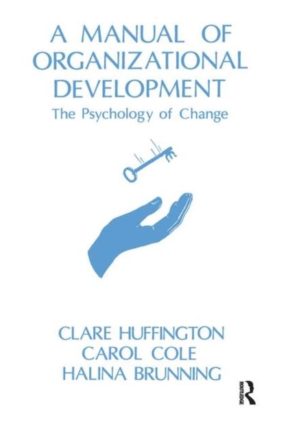 A Manual of Organizational Development : The Psychology of Change