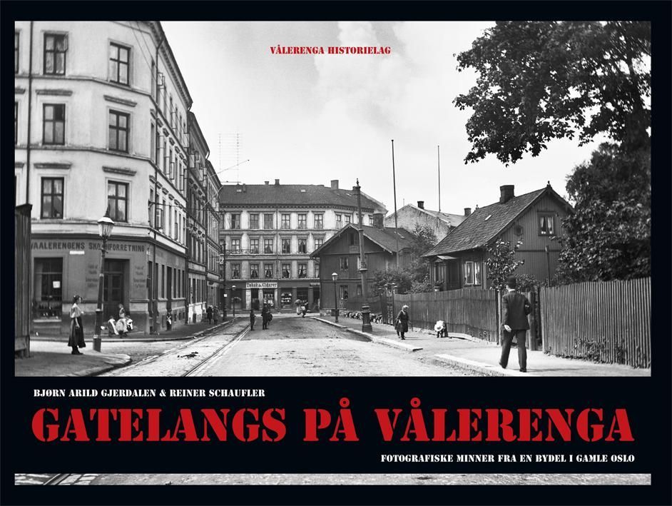 Gatelangs på Vålerenga : fotografiske minner fra en bydel i Gamle Oslo