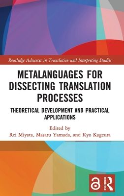 Metalanguages for Dissecting Translation Processes : Theoretical Development and Practical Applications