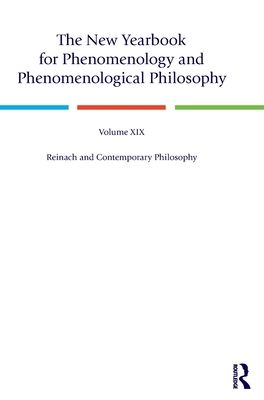 The New Yearbook for Phenomenology and Phenomenological Philosophy : Volume 19, Reinach and Contemporary Philosophy