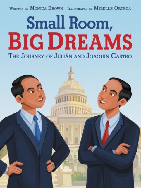 Small Room, Big Dreams : The Journey of Julian and Joaquin Castro