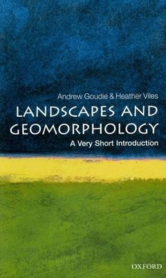 Landscapes and Geomorphology : A Very Short Introduction