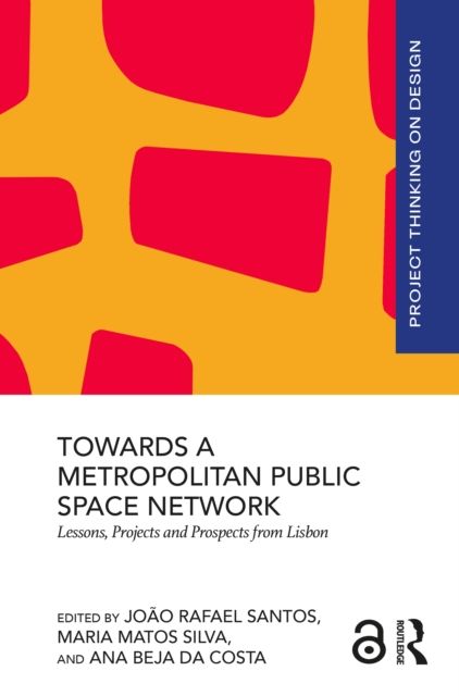 Towards a Metropolitan Public Space Network : Lessons, Projects and Prospects from Lisbon