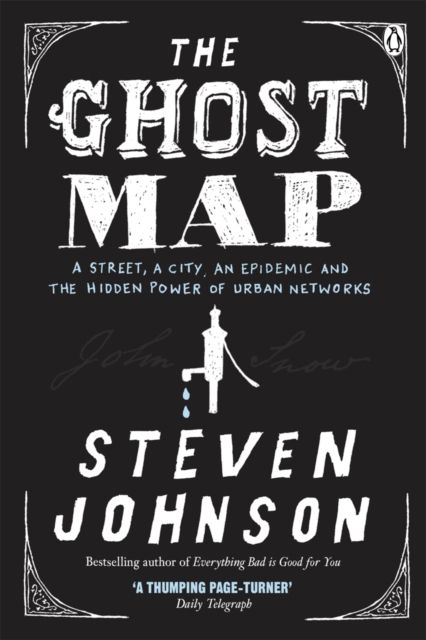 Forsidebilde av The ghost map : a street, an epidemic and the hidden power of urban networks
