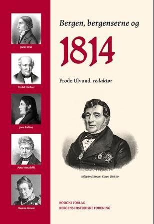 Bergen, bergenserne og 1814 : et jubileumsskrift i anledning grunnlovsjubileet i 2014