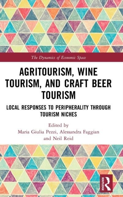 Agritourism, Wine Tourism, and Craft Beer Tourism : Local Responses to Peripherality Through Tourism Niches