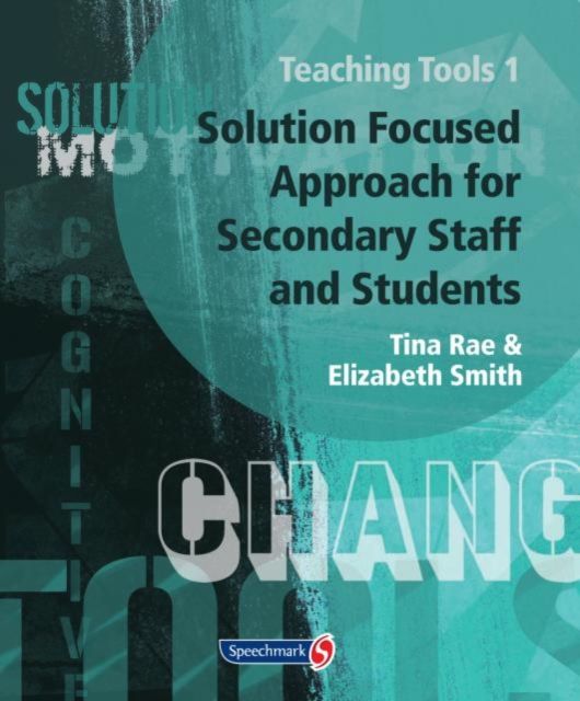Teaching Tools 1 : Solution Focused Approach for Secondary Staff and Students 1