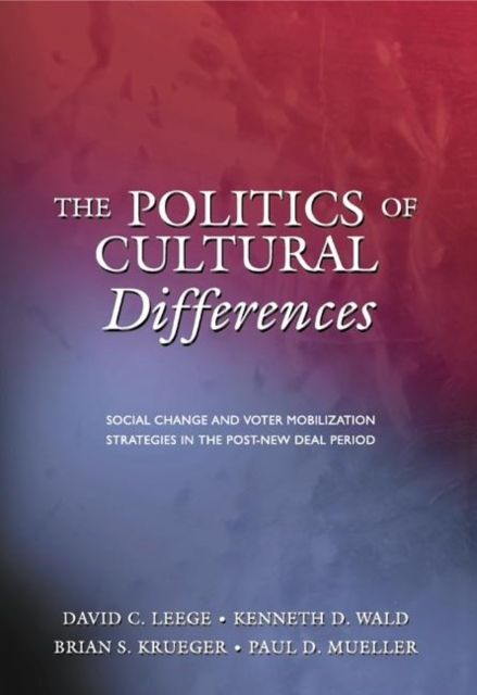 The Politics of Cultural Differences : Social Change and Voter Mobilization Strategies in the Post-New Deal Period