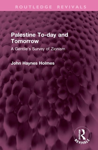 Palestine To-day and Tomorrow : A Gentile's Survey of Zionism