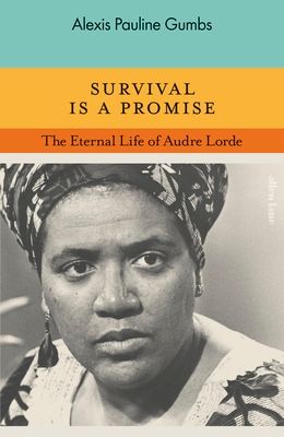 Survival is a Promise : The Eternal Life of Audre Lorde