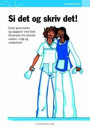 Si det og skriv det! : grammatikk og arbeidsbok : oppgaver og eksempler fra arbeidslivet